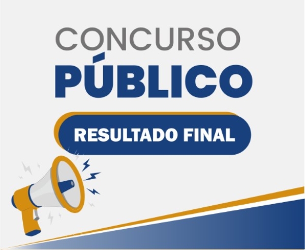 Concurso Público Nº 001/2023 - Resultado Final